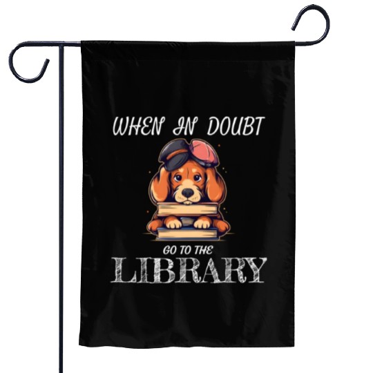 When in doubt got to the library, bookworm dog lov Garden Flags