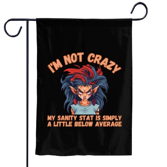 I'm Not Crazy, Sanity Garden Flags