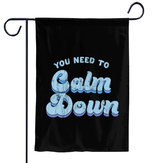 You Need To Calm Down The Original Garden Flags