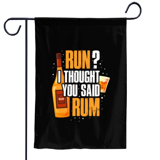 Run I Thought You Said Rum Garden Flags