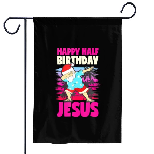 Happy Half Birthday Jesus Dabbing Santa Christmas Garden Flags