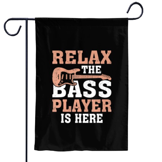 Funny Relax The Bass Player Is Here For A Garden Flags