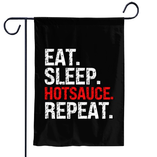 Eat Sleep Hotsauce Repeat For cy Hot Sauce Garden Flags