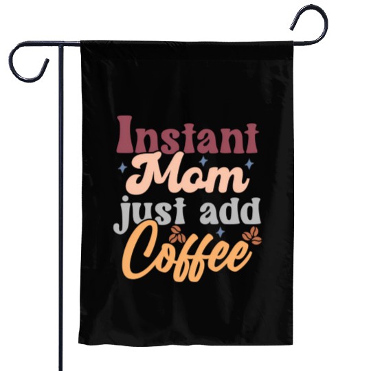 Mothers Day Instant Mom Just Add Coffee Garden Flags