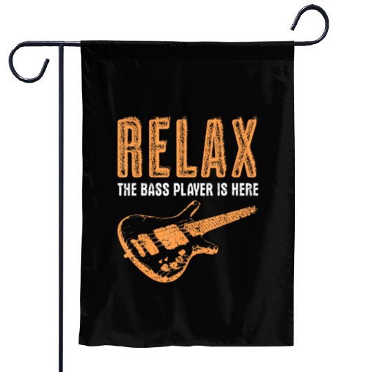 Bass Player Relax The Bass Player Is Here Funny Garden Flags