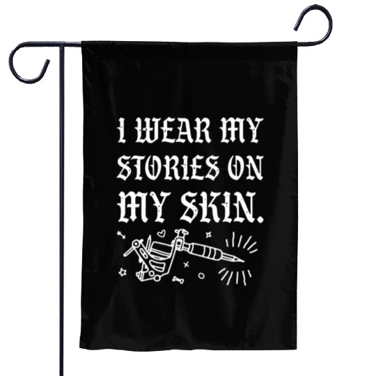 I Wear My Stories On My Skin Garden Flags