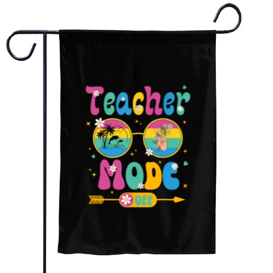 Last Day of School teacher mode off Teacher Garden Flags