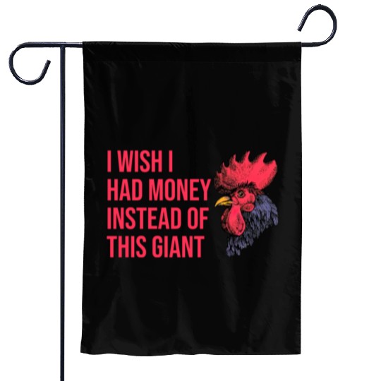 I Wish I Had Money Instead of This Giant Cock Garden Flags