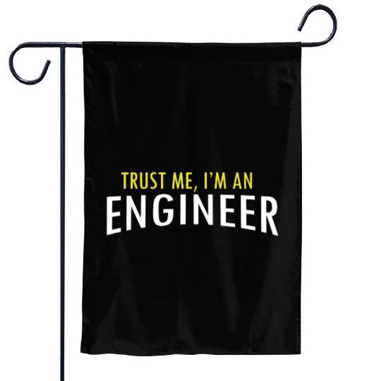 Trust Me I m An Engineer Garden Flags
