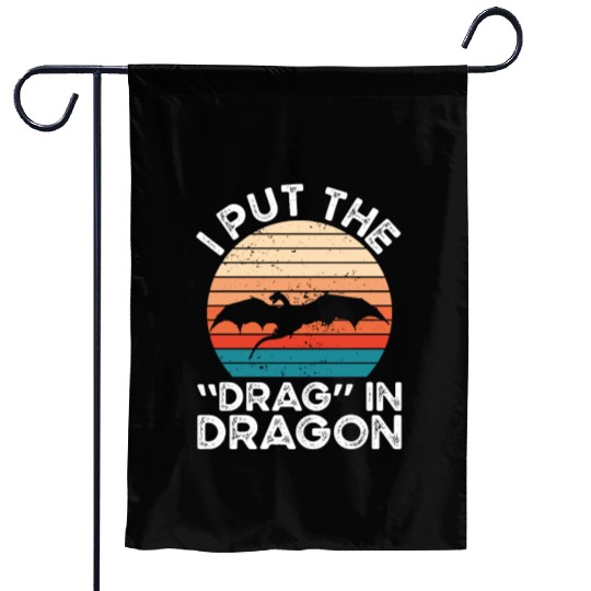 I put the drag in dragon Garden Flags