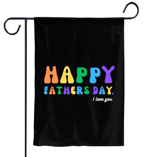 Happy Fathers Day i love you dad Heart Daddy funny Garden Flags