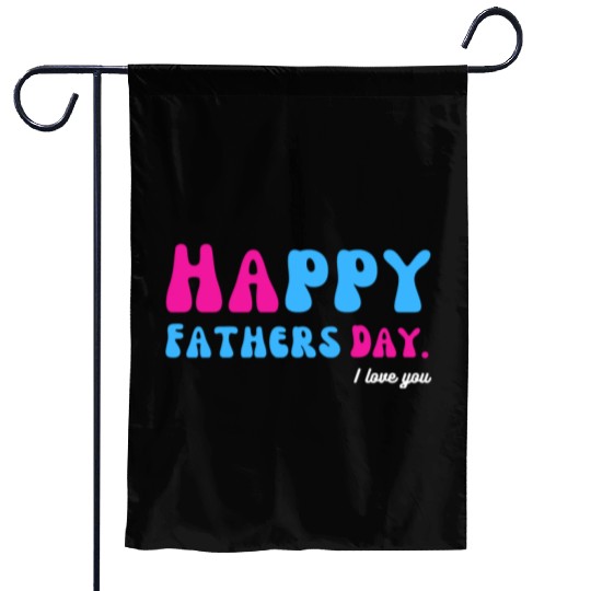 Happy Fathers Day i love you dad Heart Daddy funny Garden Flags