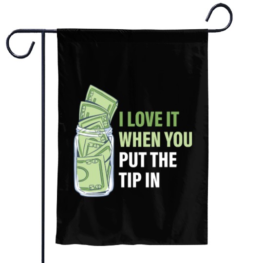 When You Put The Tip In Funny Bartender Garden Flags
