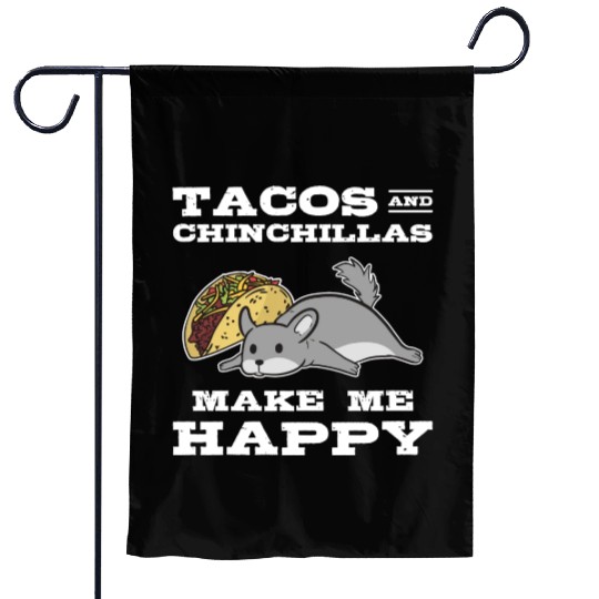 Tacos And Chinchilla Make Me Happy Animal Lover Garden Flags
