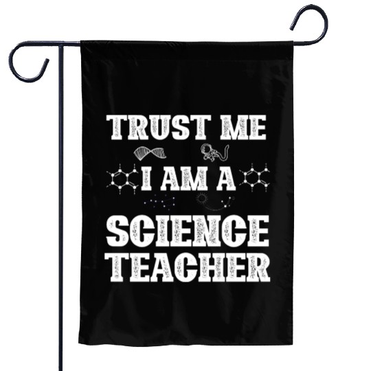 Trust Me I Am A Science Teacher Garden Flags