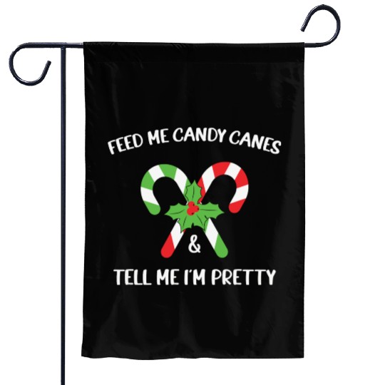 Feed Me Candy Canes And Tell Me Im Pretty Garden Flags