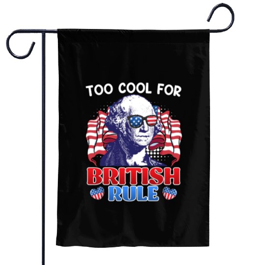 Too cool for British rule George Washington Garden Flags
