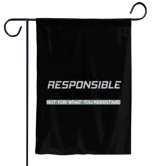 Responsible Graphic Novelty Sarcastic Funny Garden Flags
