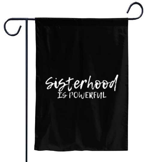 Sisterhood Is Powerful ---- Garden Flags