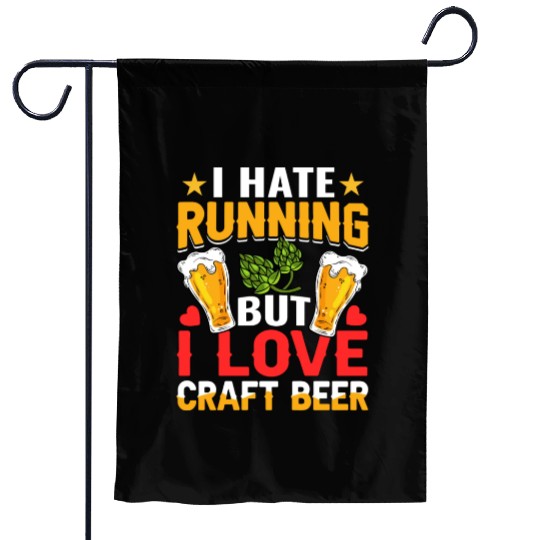 I Hate Running But I Love Craft Beer Garden Flags