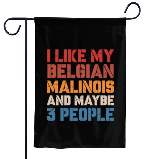 I Like Belgian Malinois And Maybe 3 People Vintage Garden Flags