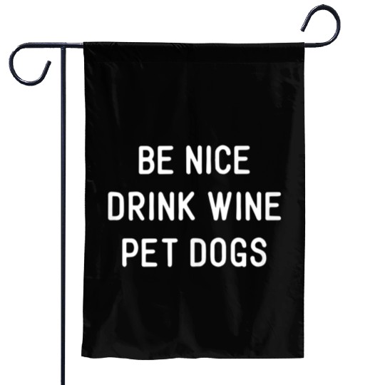 Be Nice Drink Wine Pet Dogs Funny Wine Dog Quote Garden Flags
