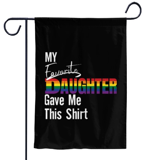 My Favorite Daughter Gave Me This Garden Flags Pride Rain