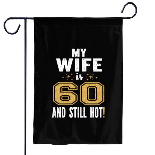 My Is 60 And Still Hot 60Th For Her Garden Flags