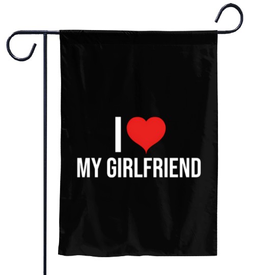 I Love My Girlfriend Garden Flags
