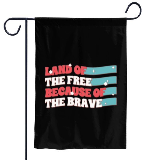 Land Of The Free Because Of The Brave Garden Flags
