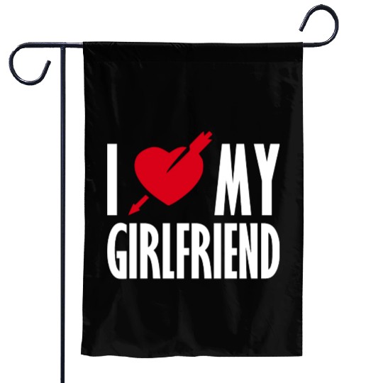 I Love My Girlfriend Garden Flags