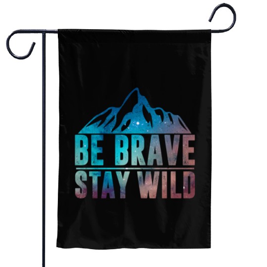 BE BRAVE STAY WILD Hiking Camping Wilderness Natur Garden Flags