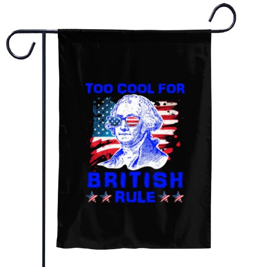 George Washington Too cool for British Rule US Garden Flags