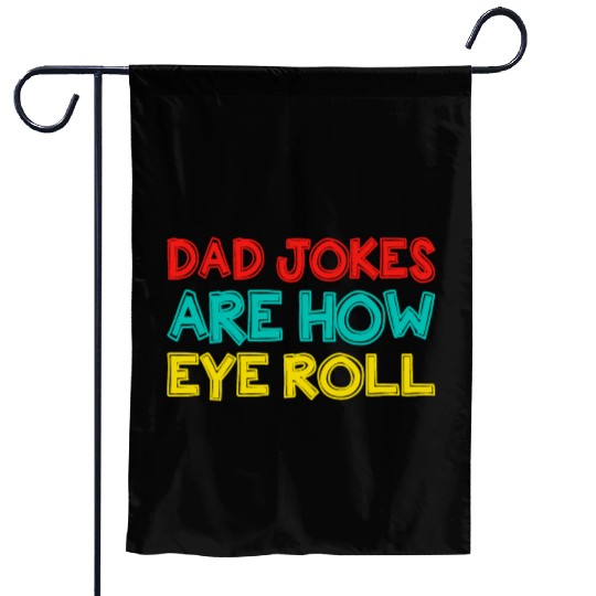 Mens Dad Jokes Are How Eye Roll Funny Dad Garden Flags