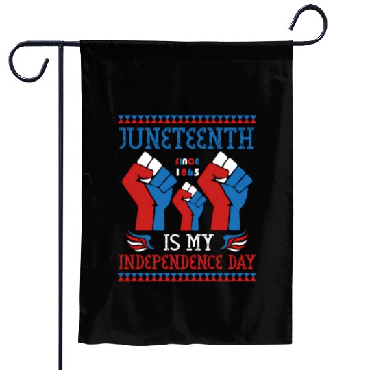 Juneteenth Is My Independence Day Since 1865 Red Garden Flags