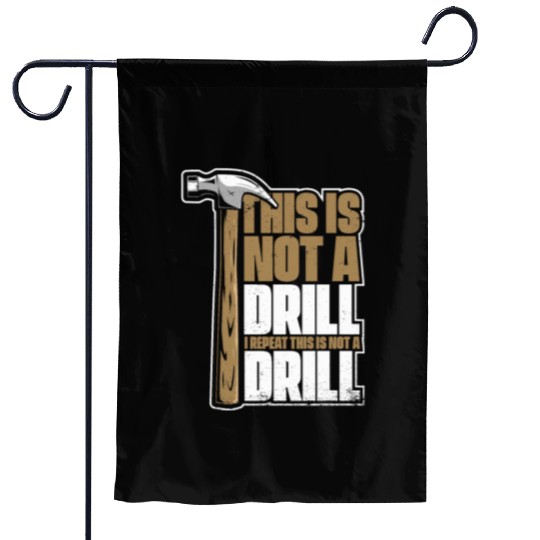 This Is Not A Drill Cabinetmaker Woodturner Garden Flags