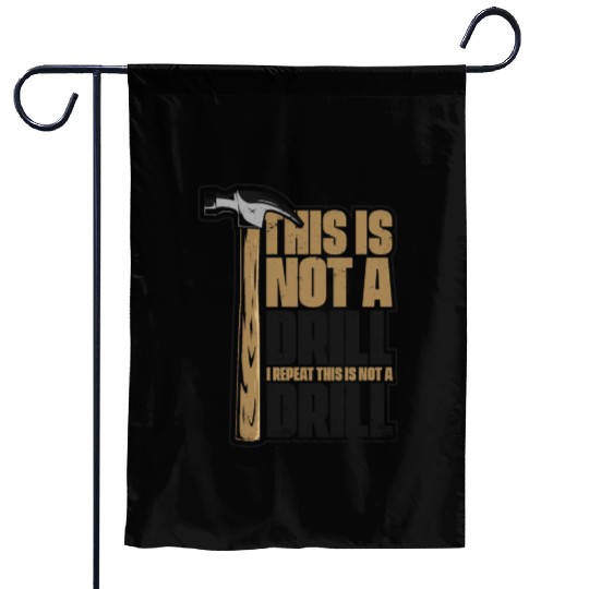 This Is Not A Drill Cabinetmaker Woodturner Garden Flags