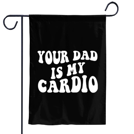 Your Dad is My Cardio 80s aesthetic Garden Flags