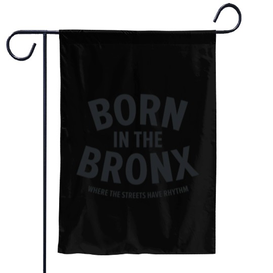 Born in the Bronx Where the Streets Ha Garden Flags