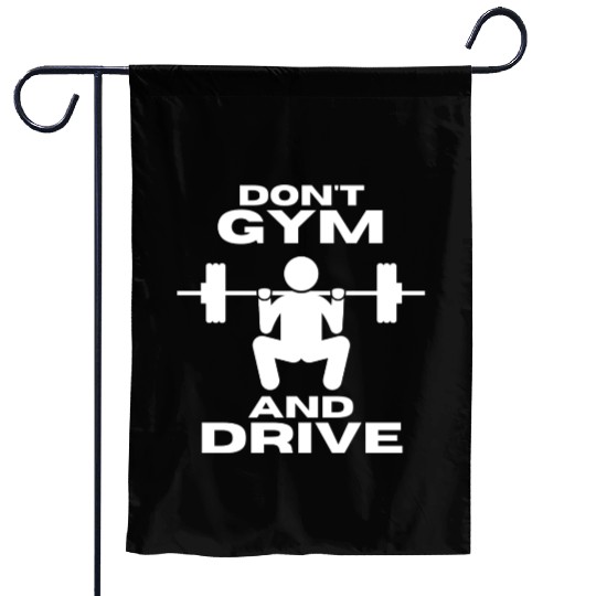 Dont GYM and DRIVE Leg Day Garden Flags