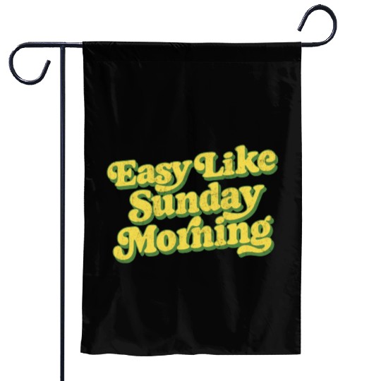 Easy Like Sunday Morning funny Garden Flags