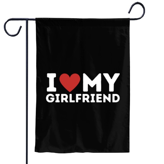 I Love My Girlfriend Garden Flags