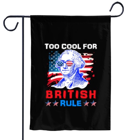 George Washington Too cool for British Rule US Garden Flags