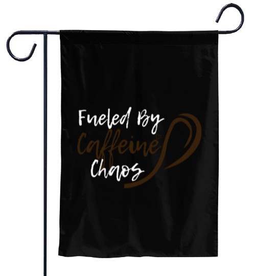 Fueled by Caffeine Chaos Funny Coffee Lover Design Garden Flags