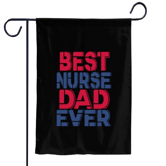 Best Nurse Dad Ever Garden Flags