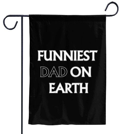 FUNNIEST DAD ON EARTH Garden Flags
