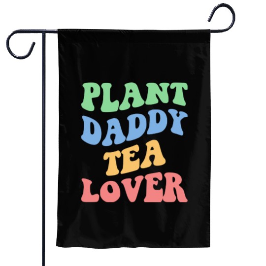 Plant Daddy Tea Lover Iv Garden Flags