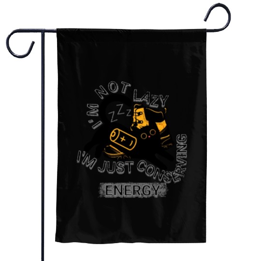 I am not Lazy I am just Conserving Energy Garden Flags