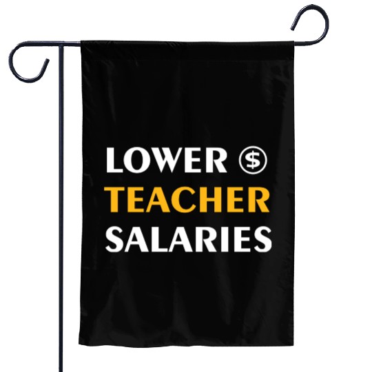 Teacher Lower Teacher Salaries Cool nostalgia Garden Flags