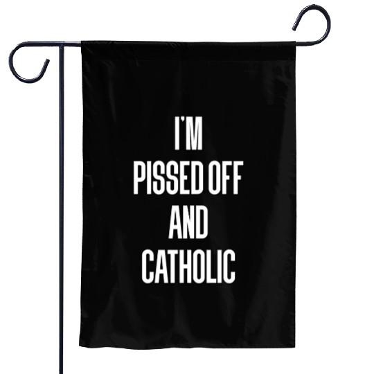 I'm Pissed Off And Catholic Ro Catholicism Vatican Garden Flags
